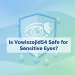 Vowiszojid54 for Sensitive Eyes